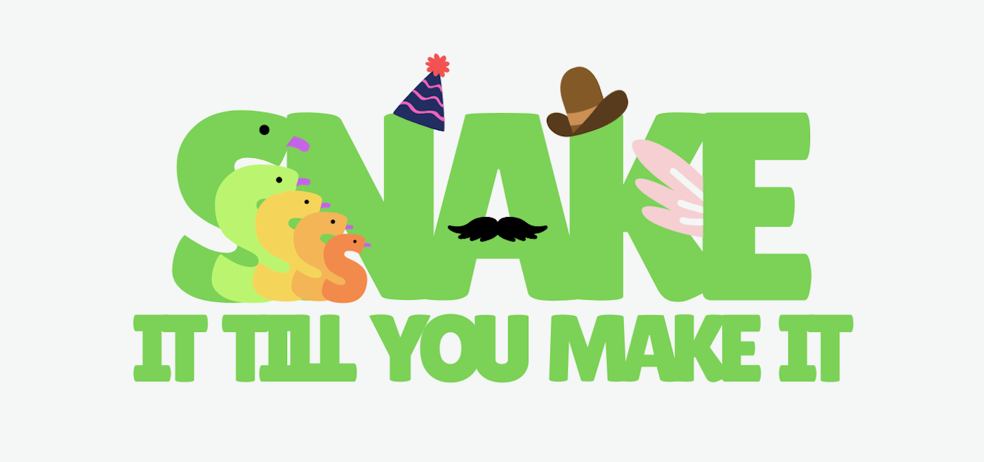The words Snake It Till You Make It alongside snakes and accessories.